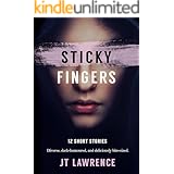 Sticky Fingers: 12 Deliciously Twisted Short Stories (Sticky Fingers Collection Book 1)