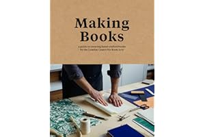 Making Books: A stylish guide to creating handmade books, from the experts