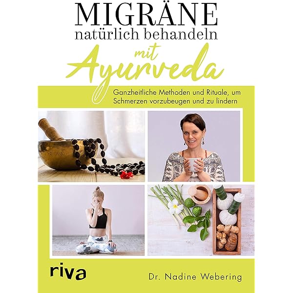 Migrane Naturlich Behandeln Mit Ayurveda Ganzheitliche Methoden Und Rituale Um Schmerzen Vorzubeugen Und Zu Lindern Ebook Webering Nadine Dr Med Amazon De Kindle Shop