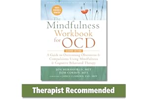 The Mindfulness Workbook for OCD: A Guide to Overcoming Obsessions and Compulsions Using Mindfulness and Cognitive Behavioral Therapy (New Harbinger Self-Help Workbook)