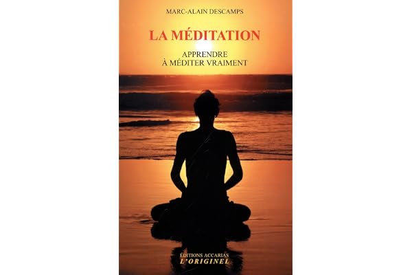 La méditation: Apprendre à méditer vraiment