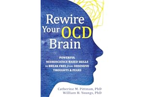 Rewire Your OCD Brain: Powerful Neuroscience-Based Skills to Break Free from Obsessive Thoughts and Fears