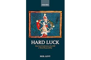Hard Luck: How Luck Undermines Free Will and Moral Responsibility