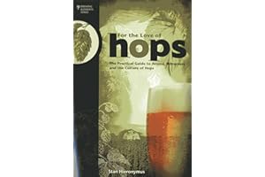 For The Love of Hops: The Practical Guide to Aroma, Bitterness and the Culture of Hops (Brewing Elements)
