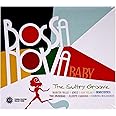 Bossa Nova Baby: The Sultry Groove