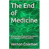 The End of Medicine: Death by Doctor: Why and how doctors are now paid to kill their patients