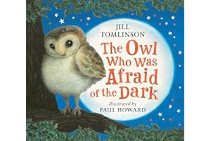 The Owl Who Was Afraid of the Dark: as read by HRH The Duchess of Cambridge on CBeebies Bedtime Stories: The beloved children’s illustrated classic picture book