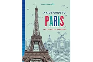 Lonely Planet Kids A Kid's Guide to Paris: Let the Adventure Begin!