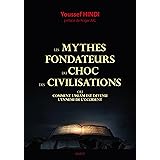 Les mythes fondateurs du choc des civilisations : Ou comment l'Islam est devenue l'ennemi de l'Occident