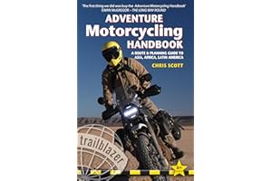 Adventure Motorcycling Handbook: A Route & Planning Guide to Asia, Africa & Latin America (Trailblazer Guides)