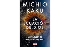 La Ecuación de Dios. La Búsqueda de Una Teoría del Todo / The God Equation: La búsqueda de una teoría del todo / The Quest for a Theory of Everything