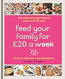 Feed Your Family For £20 a Week: 100 Budget-Friendly, Batch-Cooking Recipes You’ll All Enjoy