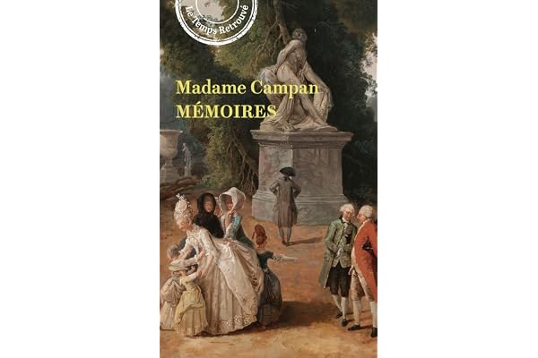 Mémoires de Madame Campan, première femme de chambre de Marie-Antoinette