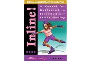 Inline!: A Manual for Beginning to Intermediate Inline Skating (The William Nealy Collection)