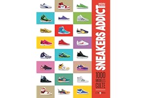 Sneakers Addict: 1000 modèles cultes
