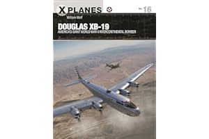 Douglas XB-19: America's giant World War II intercontinental bomber (X-Planes)