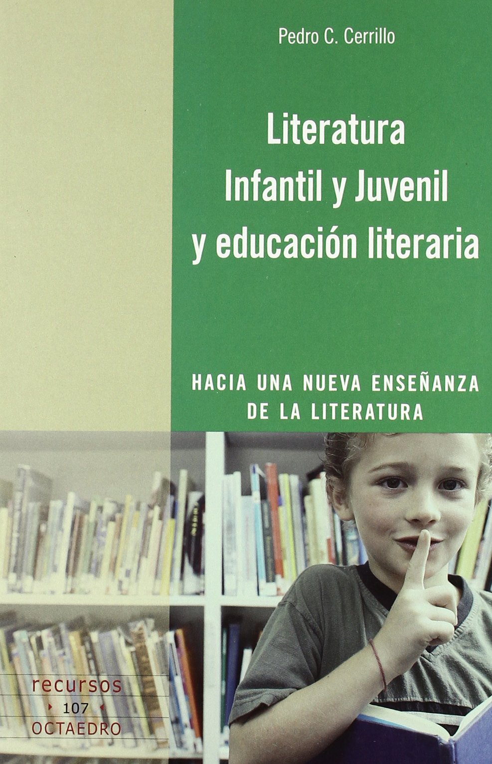 Literatura Infantil y Juvenil y educación literaria: Hacia una nueva enseñanza de la literatura: 107