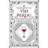 A la recherche du vin perdu: Une aventure oenologique dont vous êtes le héros