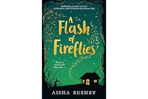 A Flash of Fireflies: A magical fantasy fiction book about family, friendship and finding your feet, perfect for 9+ readers of Kiran Millwood Hargrave and Michelle Harrison.