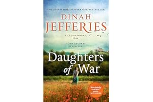 Daughters of War: the most spellbinding escapist historical fiction novel of WW2 France from the No. 1 Sunday Times bestseller: Book 1 (The Daughters of War)