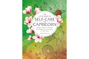 The Little Book of Self-Care for Capricorn: Simple Ways to Refresh and Restore―According to the Stars (Astrology Self-Care)
