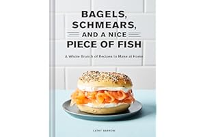 Bagels, Schmears, and a Nice Piece of Fish: A Whole Brunch of Recipes to Make at Home