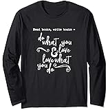 Read Books Write Books Do What You Love Quote Long Sleeve T-Shirt