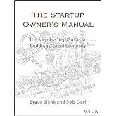 The Startup Owner's Manual: The Step-By-Step Guide for Building a Great Company