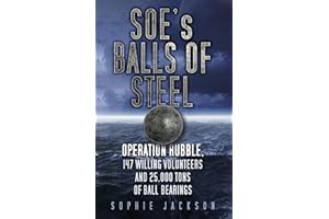 SOE's Balls of Steel: Operation Rubble, 147 Willing Volunteers and 25,000 Tons of Ball Bearings