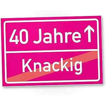 DankeDir! 40 Jahre (Knackig) Kunststoff Schild - Ortssschild, Geschenk