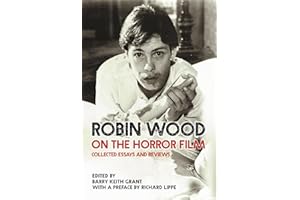 Robin Wood on the Horror Film: Collected Essays and Reviews (Contemporary Approaches to Film and Media)