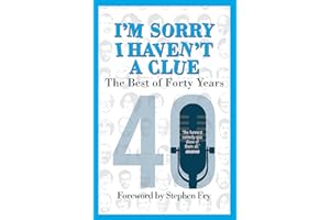 I’m Sorry I Haven't a Clue: The Best of Forty Years: Foreword by Stephen Fry