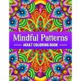 Mindful Patterns - Adult Coloring Book: An Amazing Patterns Coloring ...