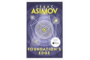 Foundation’s Edge: The greatest science fiction series of all time, now a major series from Apple TV+: Book 1 (The Foundation Series: Sequels)
