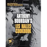 Anthony Bourdain's Les Halles Cookbook: 20th Anniversary Edition