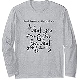 Read Books Write Books Do What You Love Quote Long Sleeve T-Shirt