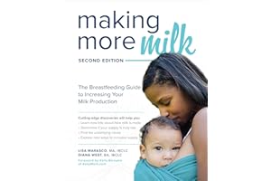Making More Milk: The Breastfeeding Guide to Increasing Your Milk Production, Second Edition (FAMILY & RELATIONSHIPS)