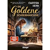 Die Goldene Schreibmaschine: Abenteuerroman für Kinder ab 10 Jahren über die Kraft der Literatur und Magie der Worte - erstes