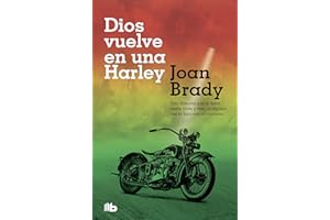 Dios vuelve en una Harley: Una historia que te hará sentir libre y vivo, si alguna vez te han roto el corazón. (Ficción)