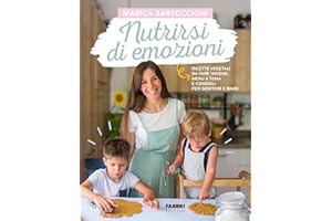 Nutrirsi di emozioni. Ricette vegetali, da fare insieme, menu a tema e consigli per genitori e bimbi (Fabbri. Varia)