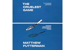 The Cruelest Game: Chasing Greatness in Professional Tennis