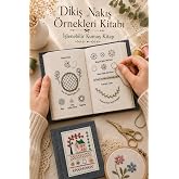 Nakış &Ouml;rnekleri Kitabı, Başlangı&ccedil; İ&ccedil;in Dikiş Kitabı, Yeni B&uuml;y&uuml;k Boy Eğitici Nakış Kiti