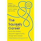 The Squiggly Career: The No.1 Sunday Times Business Bestseller - Ditch the Ladder, Discover Opportunity, Design Your Career