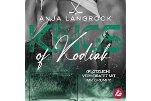 (Plötzlich) verheiratet mit Mr. Grumpy: Kings of Kodiak, Band 13