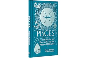 Pisces: Let Your Sun Sign Show You the Way to a Happy and Fulfilling Life (Arcturus Astrology Library, 12)