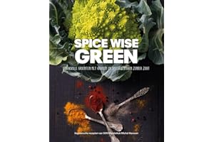 Spice wise green: smaakvolle groenten met kruiden en specerijenmixen zonder zout : vegetarische recepten van SVH-meesterkok Michel Hanssen