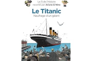 Le fil de l'Histoire raconté par Ariane & Nino - Tome 19 - Le Titanic : Naufrage d'un géant