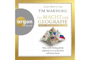 Die Macht der Geografie: Wie sich Weltpolitik anhand von 10 Karten erklären lässt
