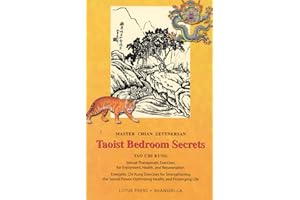 Taoist Bedroom Secrets: Tao Chi Kung Traditional Chinese Medicine for Health and Longevity on the Deep Sexual Wisdom of Love (Shangri-La)