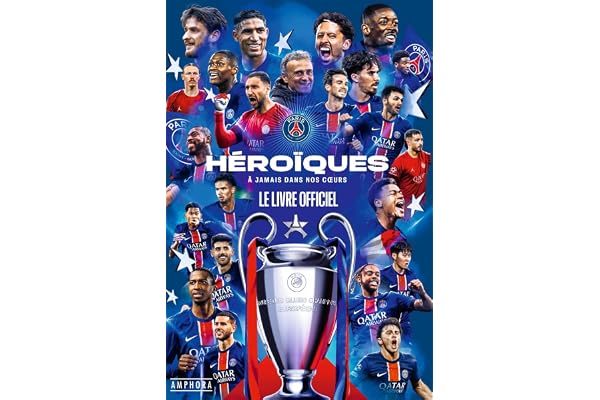 Héroïques - A jamais dans nos coeurs: Le livre officiel du Paris Saint-Germain